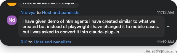 Batch chat message from N Divya: gave a demo of n8n agents similar to the class build but adapted from Playwright to mobile test cases, and was asked to convert it into a Claude plug-in.
